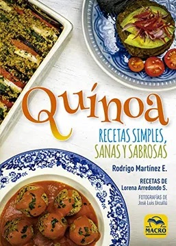 Quínoa : Recetas Simples, Sanas Y Sabrosas