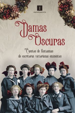 Damas Oscuras: Cuentos De Fantasmas De Escritoras Victorianas