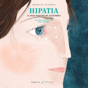 Hipatia : La Gran Maestra De Alejandría (Genios De La Ciencia)