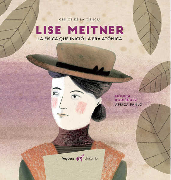 Lise Meitner : La Física Que Inicio La Era Atómica