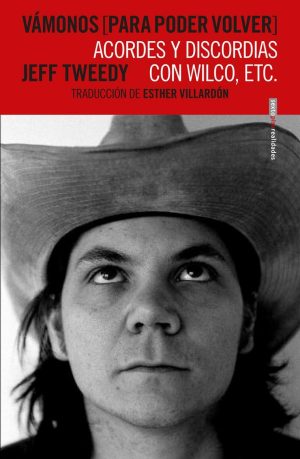 Vámonos (Para Poder Volver) : Acordes Y Discordias Con Wilco, Etc.