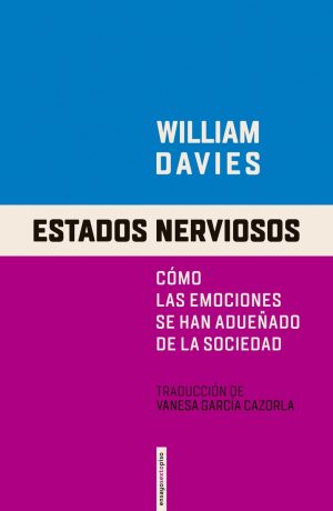 Estados Nerviosos : Como Las Emociones Se Han Adueñado De La Sociedad