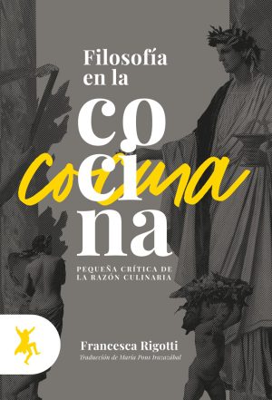 Filosofía En La Cocina : Pequeña Critica De La Razón Culinaria