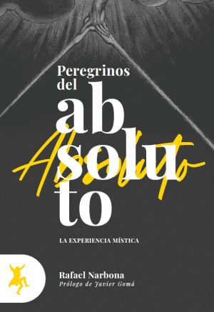 Peregrinos Del Absoluto : La Experiencia Mística