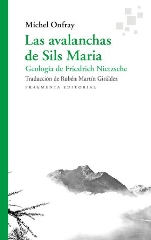 Las Avalanchas De Sils Maria: Geologia De Friedrich Nietzsche