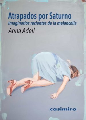Atrapados Por Saturno: Imaginarios Recientes De La Melancolía