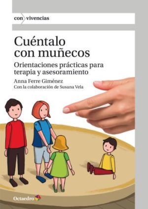 Cuéntalo Con Muñecos : Orientaciones Prácticas Para Terapia Y Asesoramiento