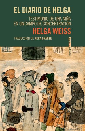 El Diario De Helga : Testimonio De Una Niña En Un Campo De Concentra