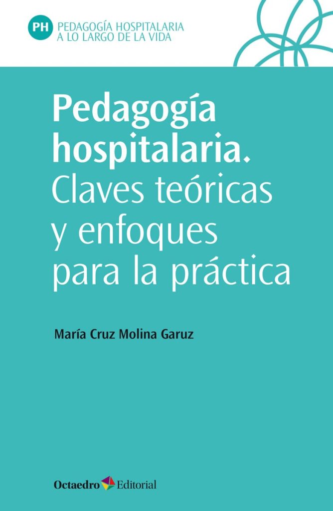 Pedagogía Hospitalaria : Claves Teóricas Y Enfoques Para La Practica