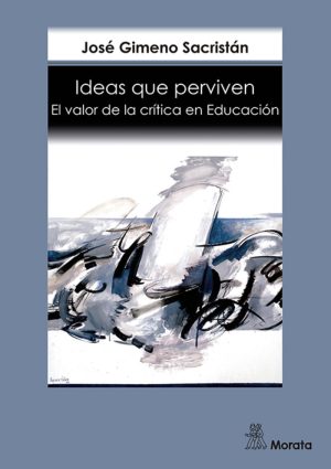 Ideas Que Perviven : El Valor De La Crítica En Educación