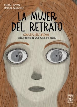 La Mujer Del Retrato : Concepción Arenal, Vida Posible De Una Niña Pe