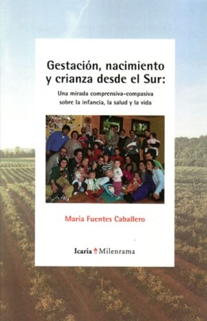 Gestación, Nacimiento Y Crianza Desde El Sur : Una Mirada Comprensiva-
