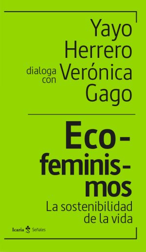 Ecofeminismos : La Sostenibilidad De La Vida