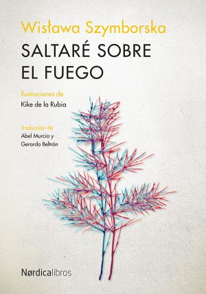 Saltare Sobre El Fuego (Ed. Centenario, Ilustrada Y Bilingüe)