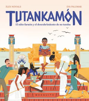 Tutankamon : El Niño Faraón Y El Descubrimiento De Su Tumba