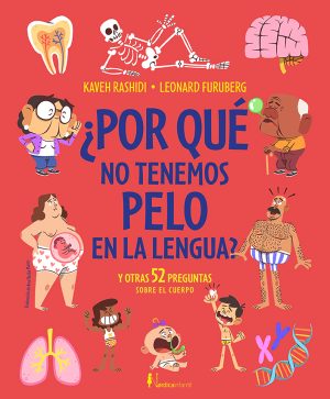 Por Qué No Nos Crece Pelo En La Lengua? : Y Otras 52 Preguntas Que Te