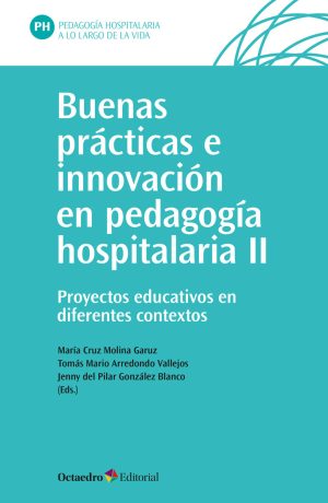 Buenas Practicas E Innovación En Pedagogía Hospitalaria II: Proyectos