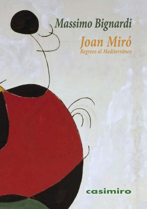 Joan Miro : Regreso Al Mediterráneo