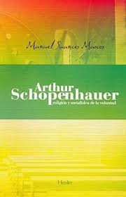 Arthur Schopenhauer: Religión Y Metafísica De La Voluntad