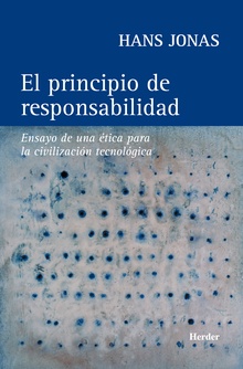 El Principio De Responsabilidad : Ensayo De Una Ética Para La Civiliz