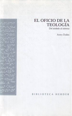 El Oficio De La Teología : Del Símbolo Al Sistema