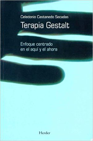 Terapia Gestalt : Enfoque Centrado En El Aquí Y El Ahora