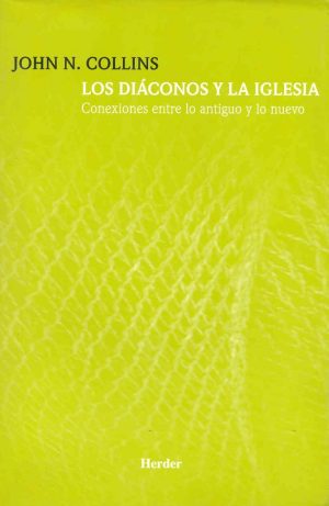 Los Diáconos Y La Iglesia: Conexiones Entre Lo Antiguo Y Lo Nuevo