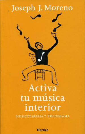 Activa Tu Música Interior: Musicoterapia Y Psicodrama