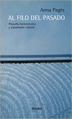 Al Filo Del Pasado: Filosofía Hermenéutica Y Transmisión Cultural