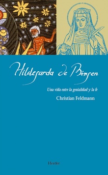 Hildegarda De Bingen: Una Vida Entre La Genialidad Y La Fe