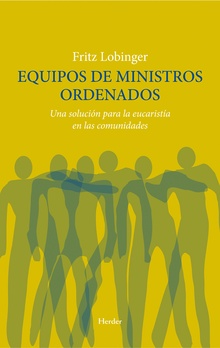 Equipos De Ministros Ordenados: Una Solución Para La Eucaristía En Las