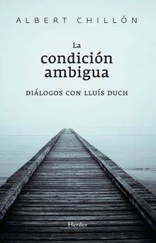 La Condición Ambigua: Diálogos Con Lluis Duch