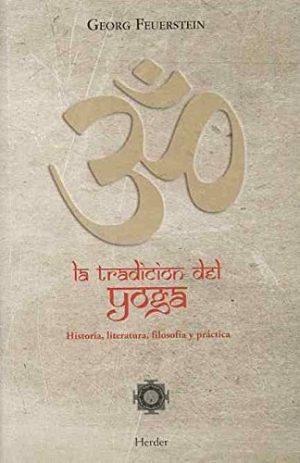 La Tradición Del Yoga :HISTORIA, Filosofía Y Practica