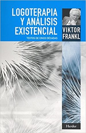 Logoterapia Y Análisis Existencial : Textos De Cinco Décadas (R)