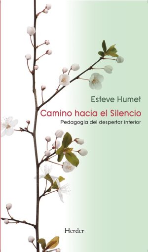 Camino Hacia El Silencio : Pedagogía Del Despertar Interior