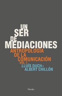 Un Ser De Mediaciones : Antropología De La Comunicación, Vol. 1
