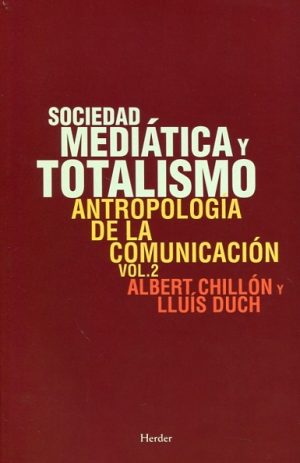 Sociedad Mediática Y Total ismo: Antropología De La Comunicación (Vol.2