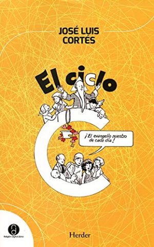 Ciclo C, El : ¡El Evangelio Nuestro De Cada Día!