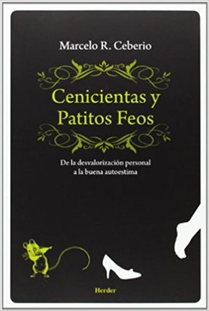 Cenicienta Y Patitos Feos : De La Desvalorización Personal A La Buena