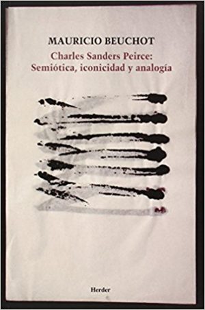 Charles Sanders Pierce : Semiótica, Iconicidad Y Analogía