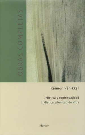 Raimon Panikkar - O.C. I/1 : Mística Y Espiritualidad - Mística, Plenit