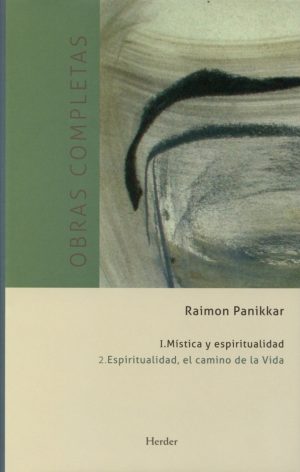 Raimon Panikkar - O.C. I/2 : Mística Y Espiritualidad - Espiritualidad,