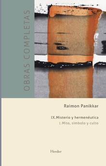 Raimon Panikkar - O.C. IX/1 : Misterio Y Hermenéutica - Mito, Símbolo Y