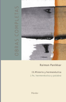 Raimon Panikkar - O.C. IX/2 : Misterio Y Hermenéutica - Fe, Hermeneutic
