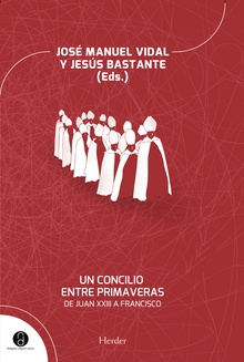 Un Concilio Entre Primaveras: De Juan XXIII A Francisco
