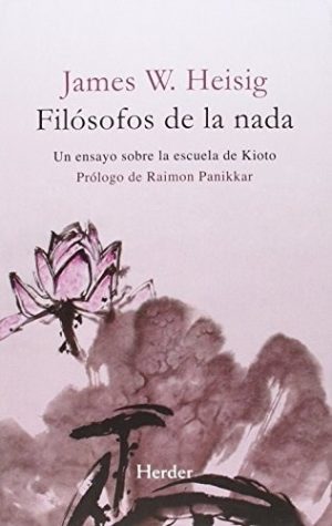 Filósofos De La Nada : Un Ensayo Sobre La Escuela De Kioto