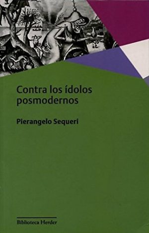 Contra Los Ídolos Posmodernos
