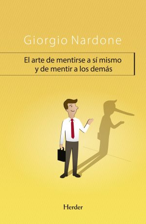 El Arte De Mentirse A Si Mismo Y De Mentir A Los Demás