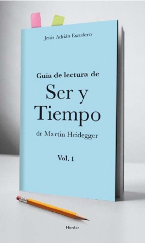 Guía De Lectura De Ser Y Tiempo De Martin Heidegger Vol. 1