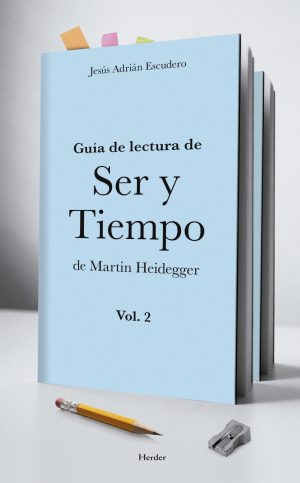 Guía De Lectura De Ser Y Tiempo De Martin Heidegger Vol.2